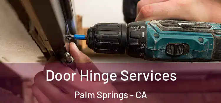 Door Hinge Services Palm Springs - CA