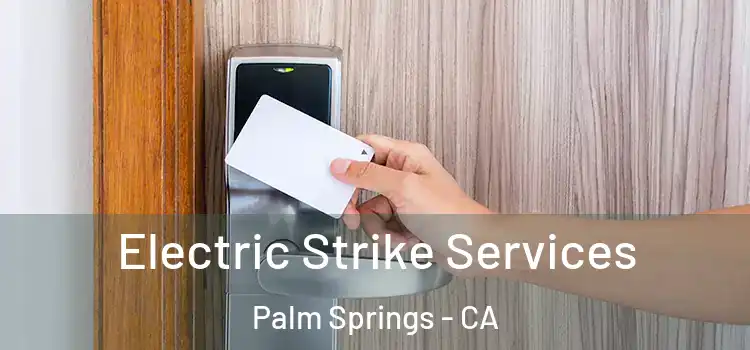  Electric Strike Services Palm Springs - CA