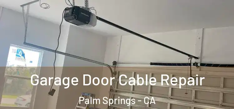  Garage Door Cable Repair Palm Springs - CA