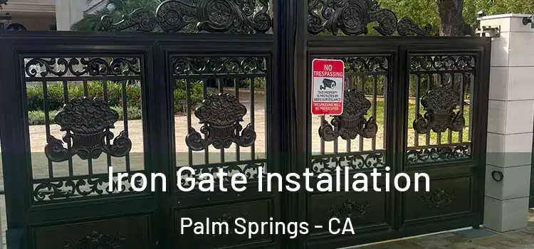  Iron Gate Installation Palm Springs - CA