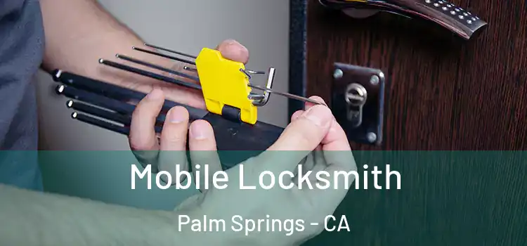  Mobile Locksmith Palm Springs - CA
