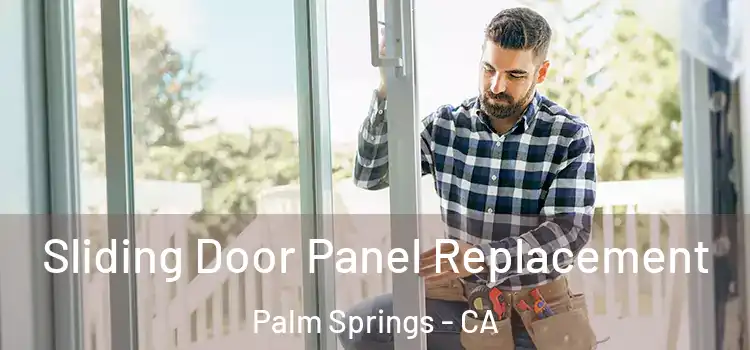  Sliding Door Panel Replacement Palm Springs - CA