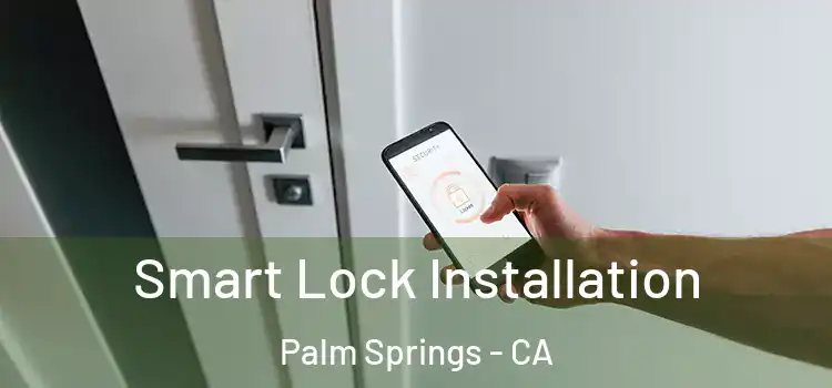 Smart Lock Installation Palm Springs - CA
